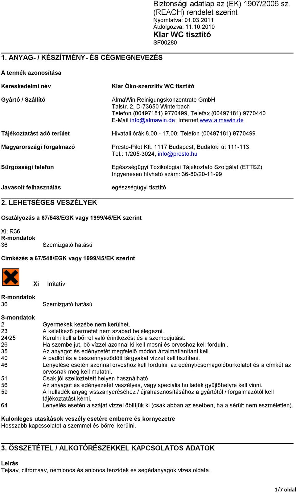 00; Telefon (00497181) 9770499 Magyarországi forgalmazó Presto-Pilot Kft. 1117 Budapest, Budafoki út 111-113. Tel.: 1/205-3024, info@presto.