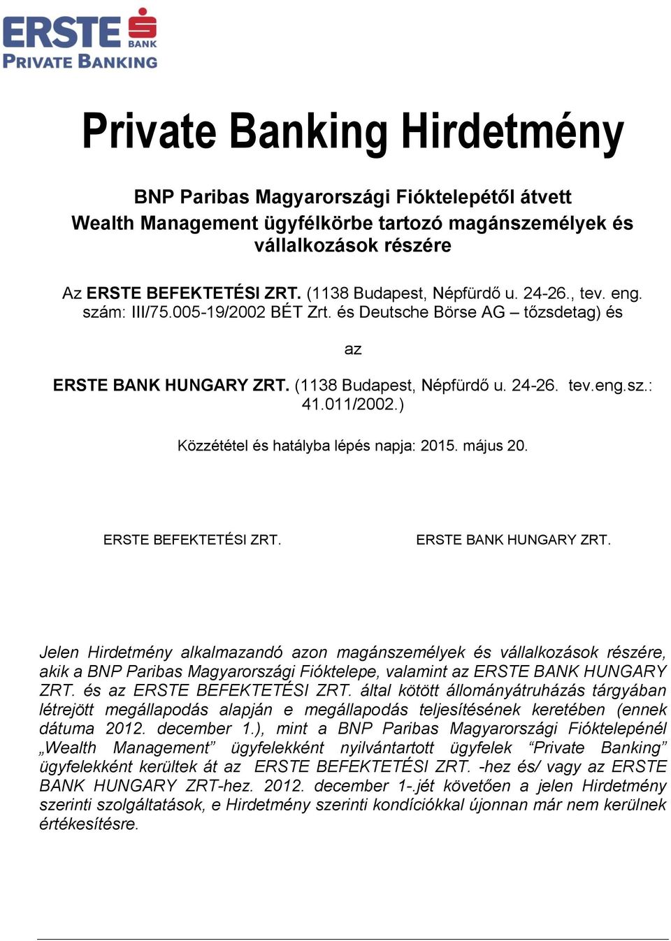 011/2002.) Közzététel és hatályba lépés napja: 2015. május 20. ERSTE BEFEKTETÉSI ZRT. ERSTE BANK HUNGARY ZRT.