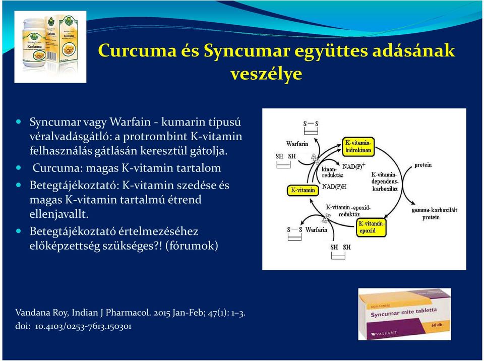 Curcuma: magas K-vitamin tartalom Betegtájékoztató: K-vitamin szedése és magas K-vitamin tartalmú étrend