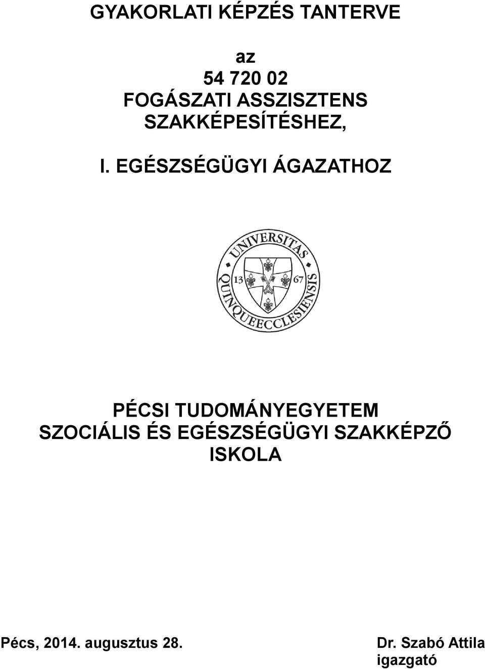 EGÉSZSÉGÜGYI ÁGAZATHOZ PÉCSI TUDOMÁNYEGYETEM SZOCIÁLIS