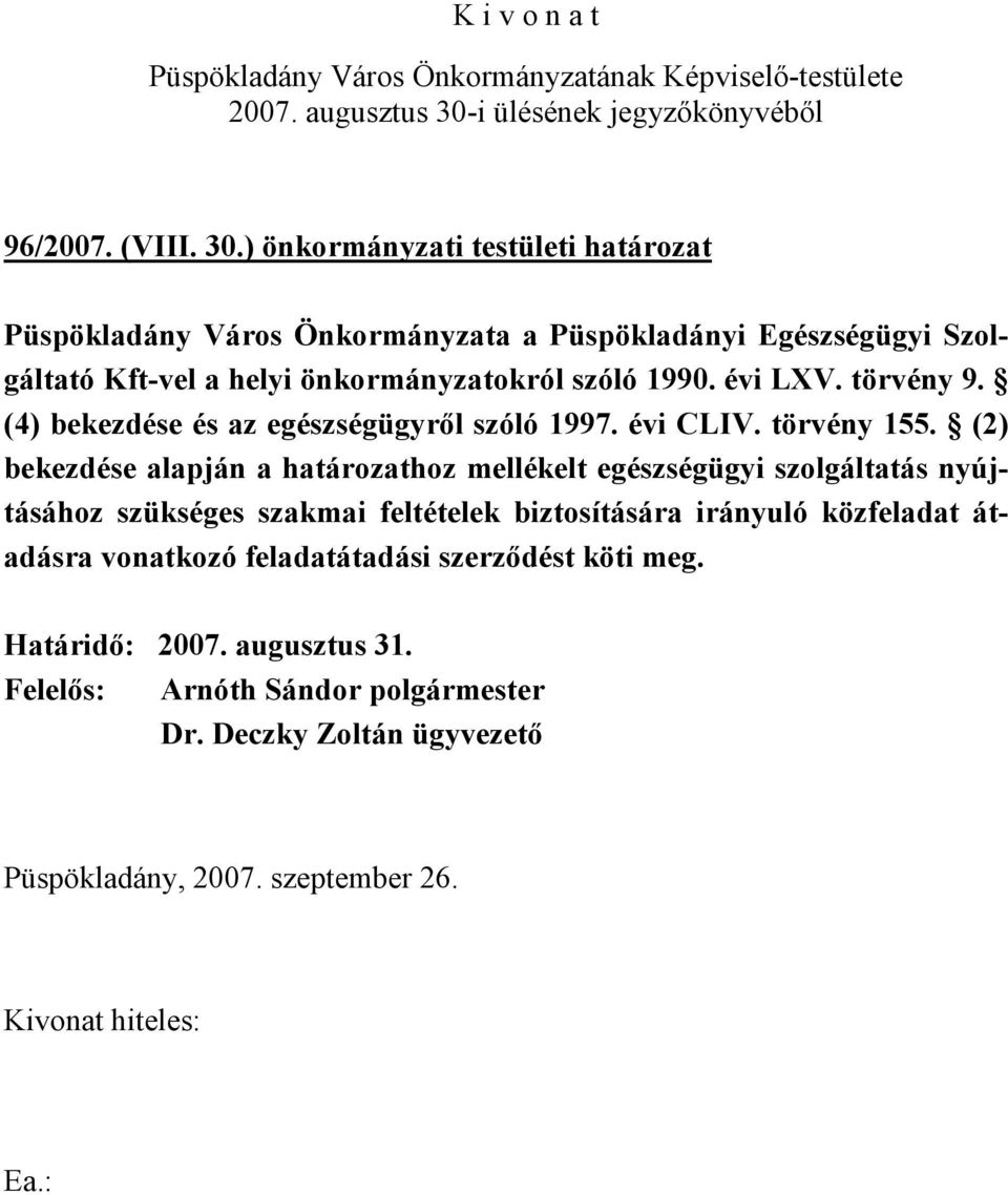 önkormányzatokról szóló 1990. évi LXV. törvény 9. (4) bekezdése és az egészségügyről szóló 1997. évi CLIV. törvény 155.