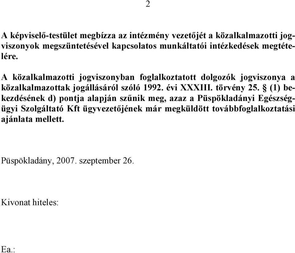 A közalkalmazotti jogviszonyban foglalkoztatott dolgozók jogviszonya a közalkalmazottak jogállásáról szóló 1992.