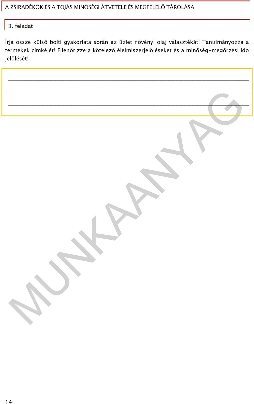 Tanulmányozza a termékek címkéjét!