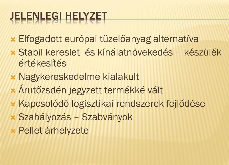 Nagykereskedelme kialakult Árutőzsdén jegyzett termékké vált