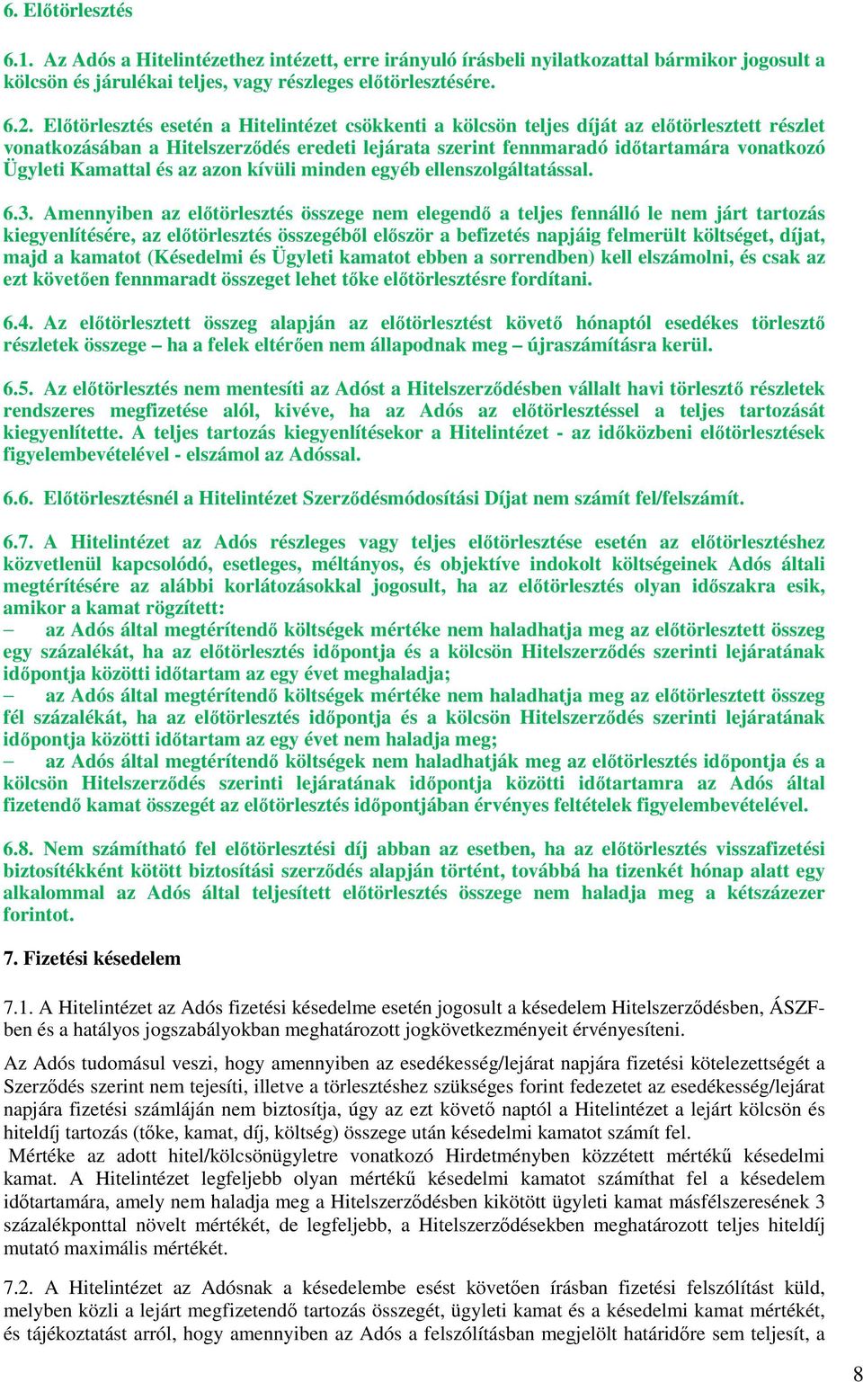 Kamattal és az azon kívüli minden egyéb ellenszolgáltatással. 6.3.