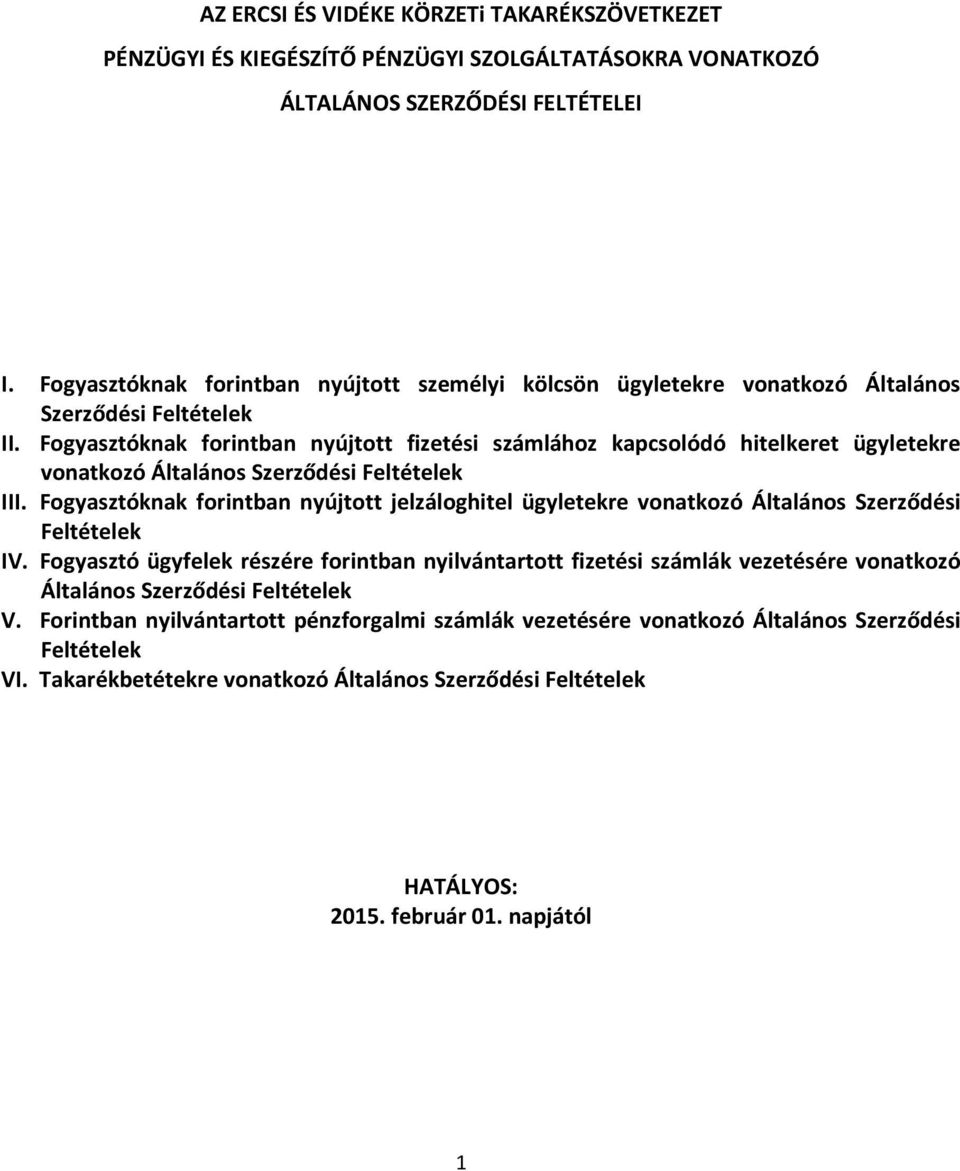 Fogyasztóknak forintban nyújtott fizetési számlához kapcsolódó hitelkeret ügyletekre vonatkozó Általános Szerződési Feltételek III.