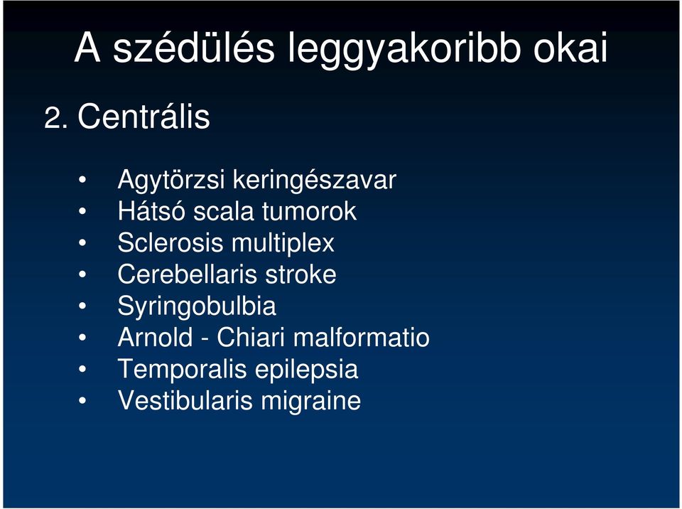 tumorok Sclerosis multiplex Cerebellaris stroke