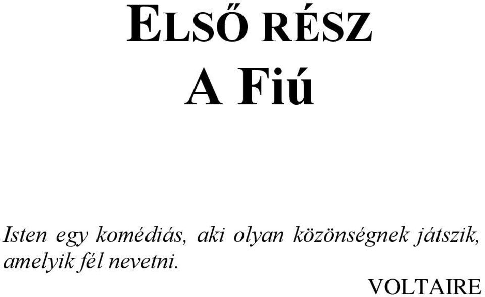 közönségnek játszik,