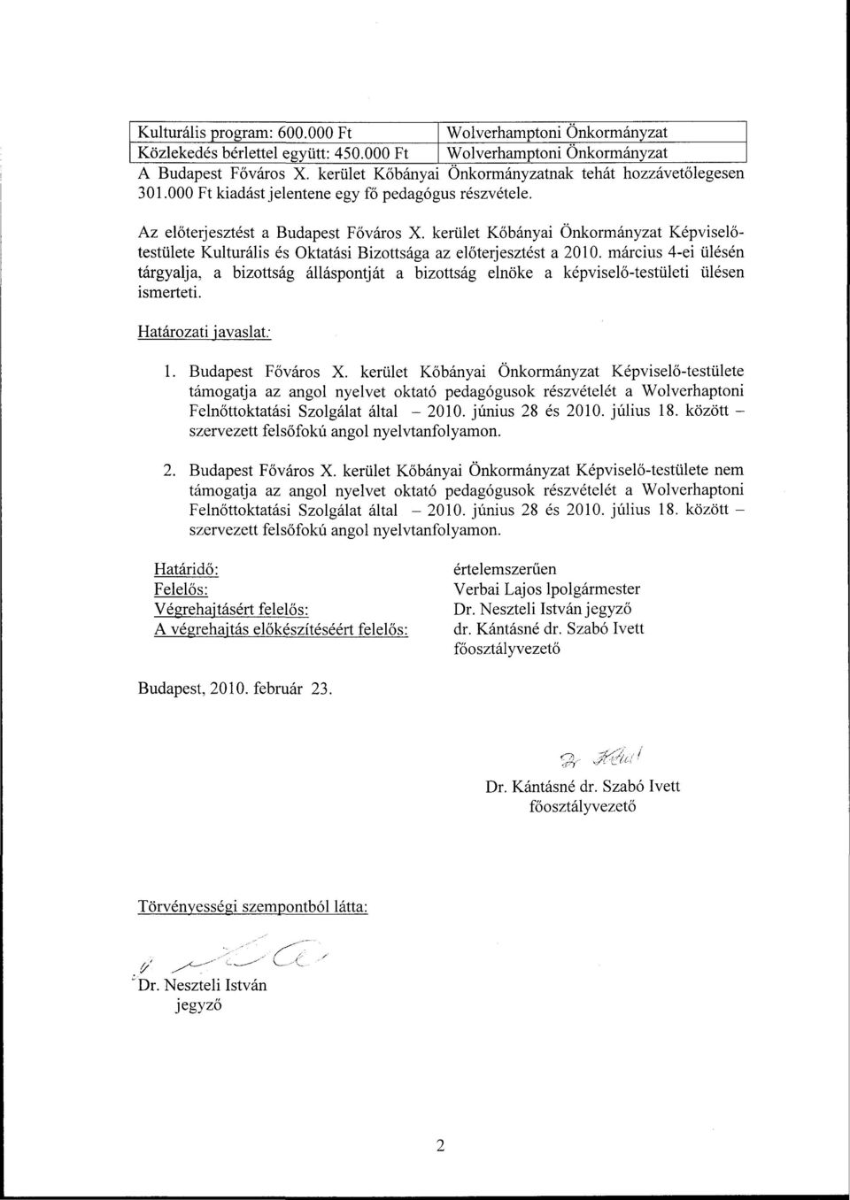 kerület Kőbányai Önkormányzat Képviselőtestülete Kulturális és Oktatási Bizottsága az előterjesztést a 2010.