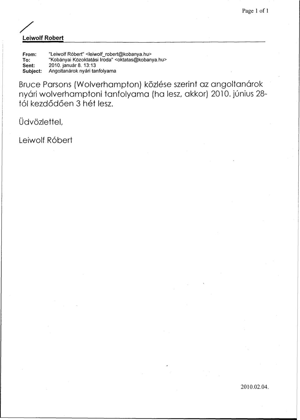 13:13 Subject: Angoltanárok nyári tanfolyama Bruce Parsons (Wolverhampton) közlése szerint az