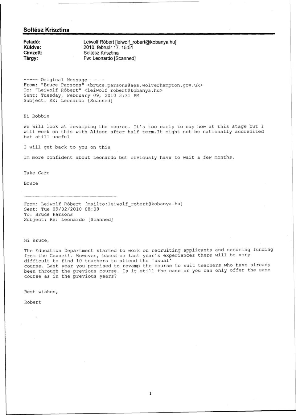 hu> Sent: Tuesday, February 09, 2010 3:31 PM Subject: RE: Leonardo [Scanned] Hi Robbie We will look at revamping the course.