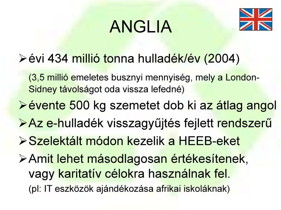 e-hulladék visszagyűjtés fejlett rendszerű Szelektált módon kezelik a HEEB-eket Amit lehet
