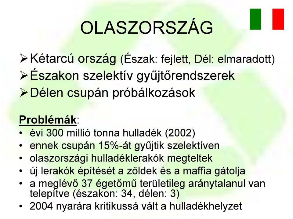 szelektíven olaszországi hulladéklerakók megteltek új lerakók építését a zöldek és a maffia gátolja a