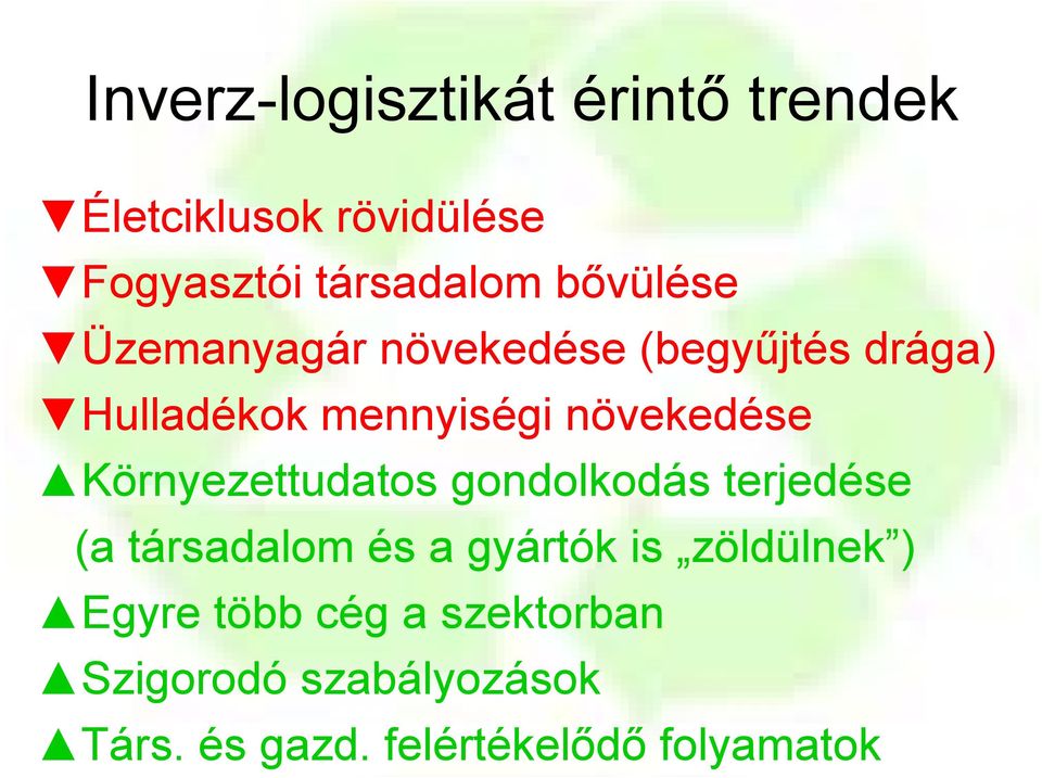 Környezettudatos gondolkodás terjedése (a társadalom és a gyártók is zöldülnek )