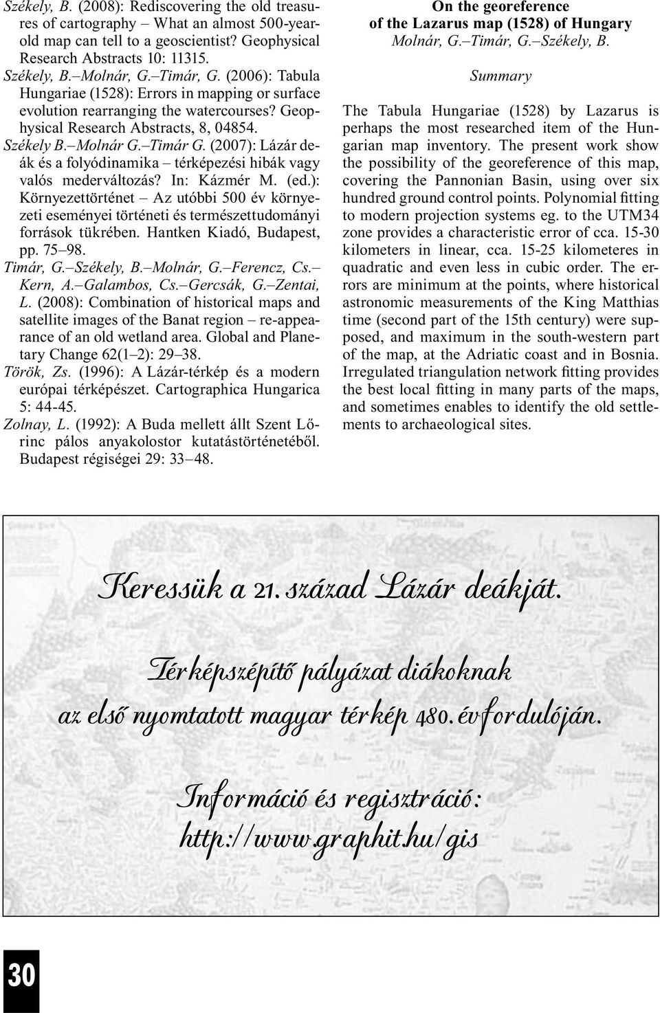 (2007): Lázár deák és a folyódinamika térképezési hibák vagy valós mederváltozás? In: Kázmér M. (ed.