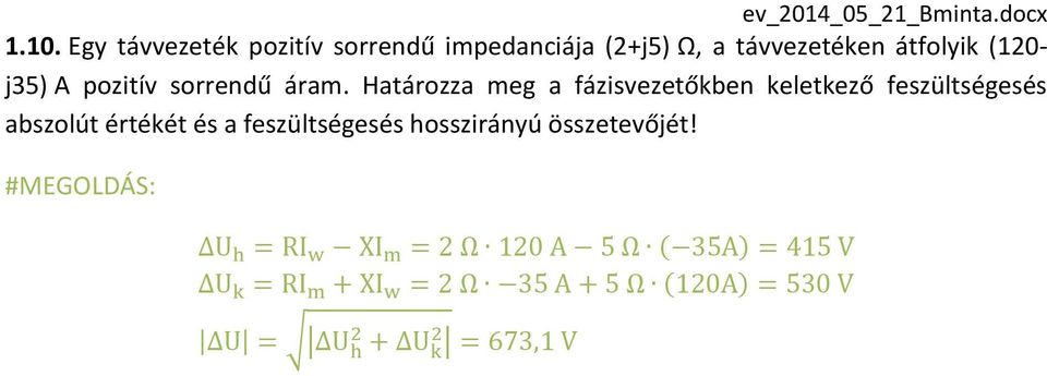 távvezetéken átfolyik (120- j35) A pozitív sorrendű áram.