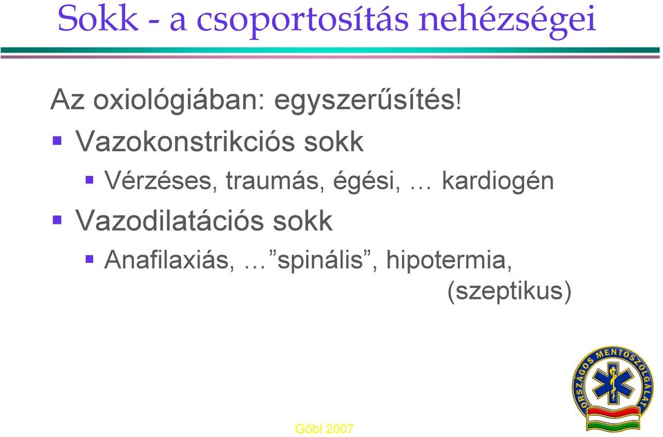 Vazokonstrikciós sokk Vérzéses, traumás, égési,