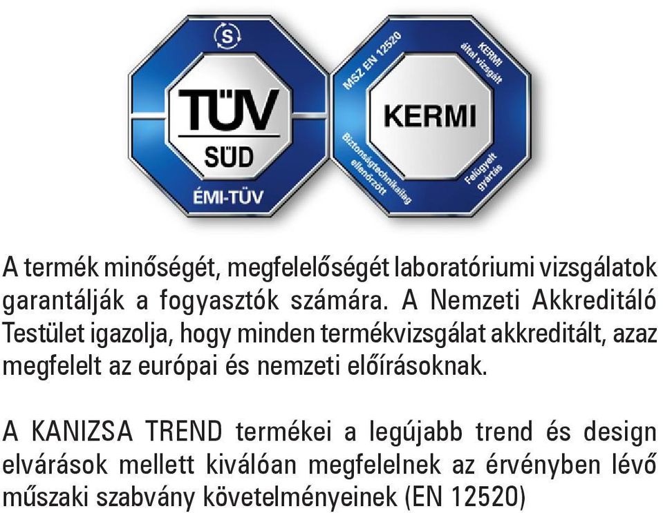 megfelelt az európai és nemzeti elõírásoknak.