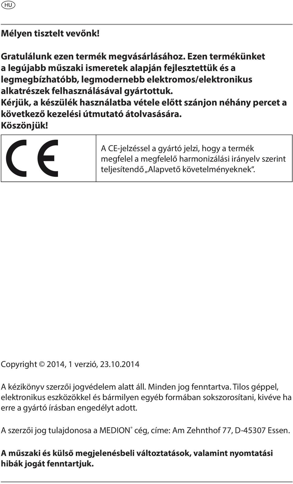 Kérjük, a készülék használatba vétele előtt szánjon néhány percet a következő kezelési útmutató átolvasására. Köszönjük!