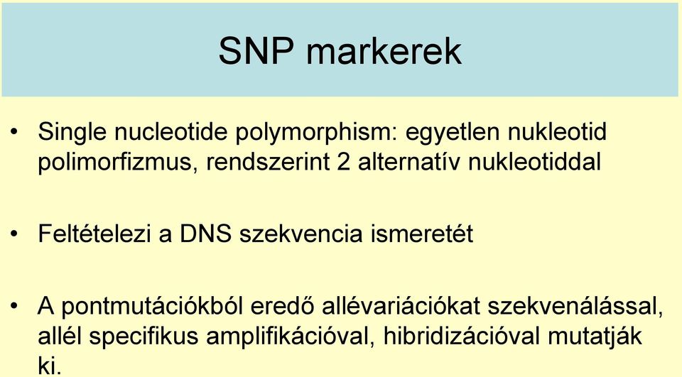 DNS szekvencia ismeretét A pontmutációkból eredő allévariációkat