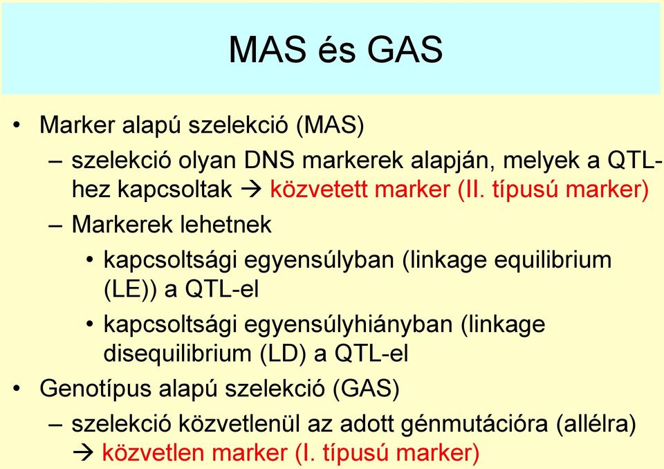 típusú marker) Markerek lehetnek kapcsoltsági egyensúlyban (linkage equilibrium (LE)) a QTL-el