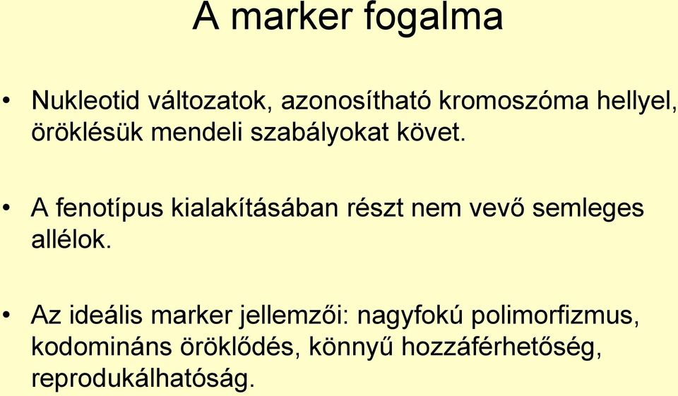 A fenotípus kialakításában részt nem vevő semleges allélok.