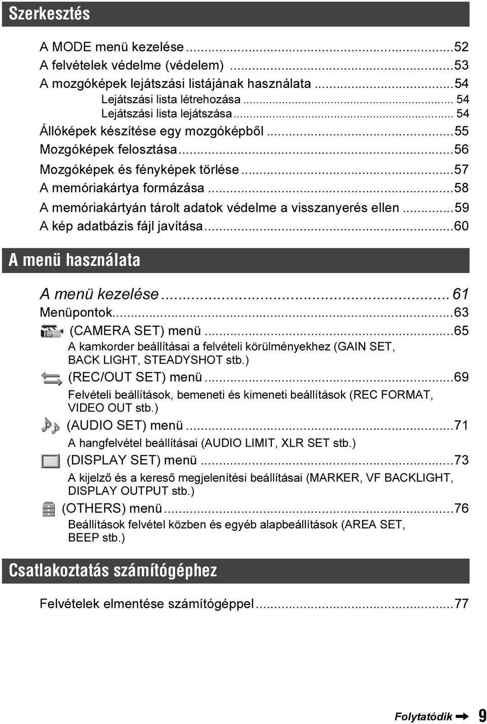 ..59 A kép adatbázis fájl javítása...60 A menü használata A menü kezelése...61 Menüpontok...63 (CAMERA SET) menü.