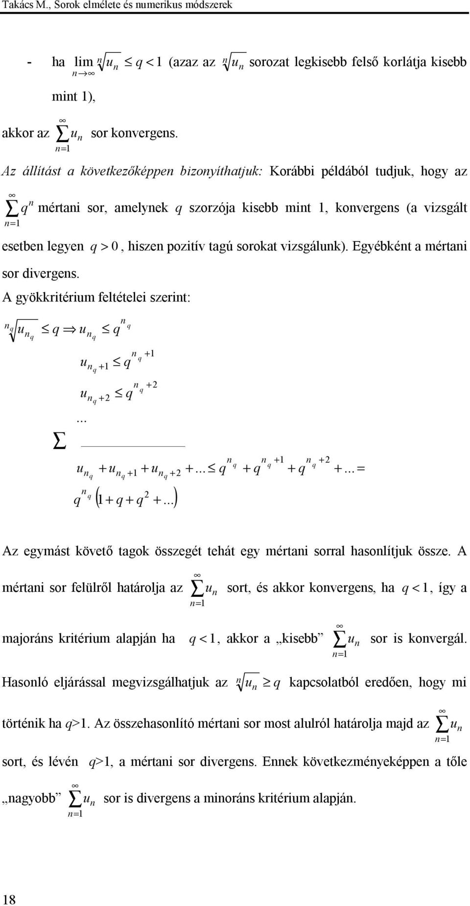 Egyébkét mérti sor diverges. A gyökkritérium eltételei szerit: q u q q u u q u u q q q q u q q q q q... q q q u q ( q q...)... q q q q q q.