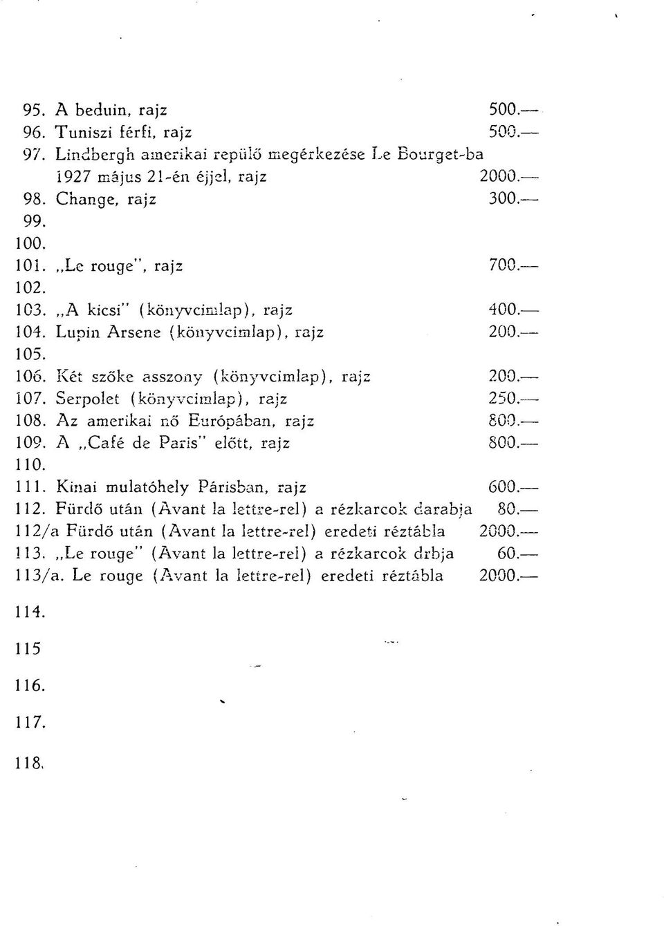 Serpolet (könyvcimlap), rajz 250. 108. Az amerikai nő Európában, rajz 800. 109. A Café de Paris" előtt, rajz 800. 110. 111. Kinai mulatóhely Párisban, rajz 600. 112.