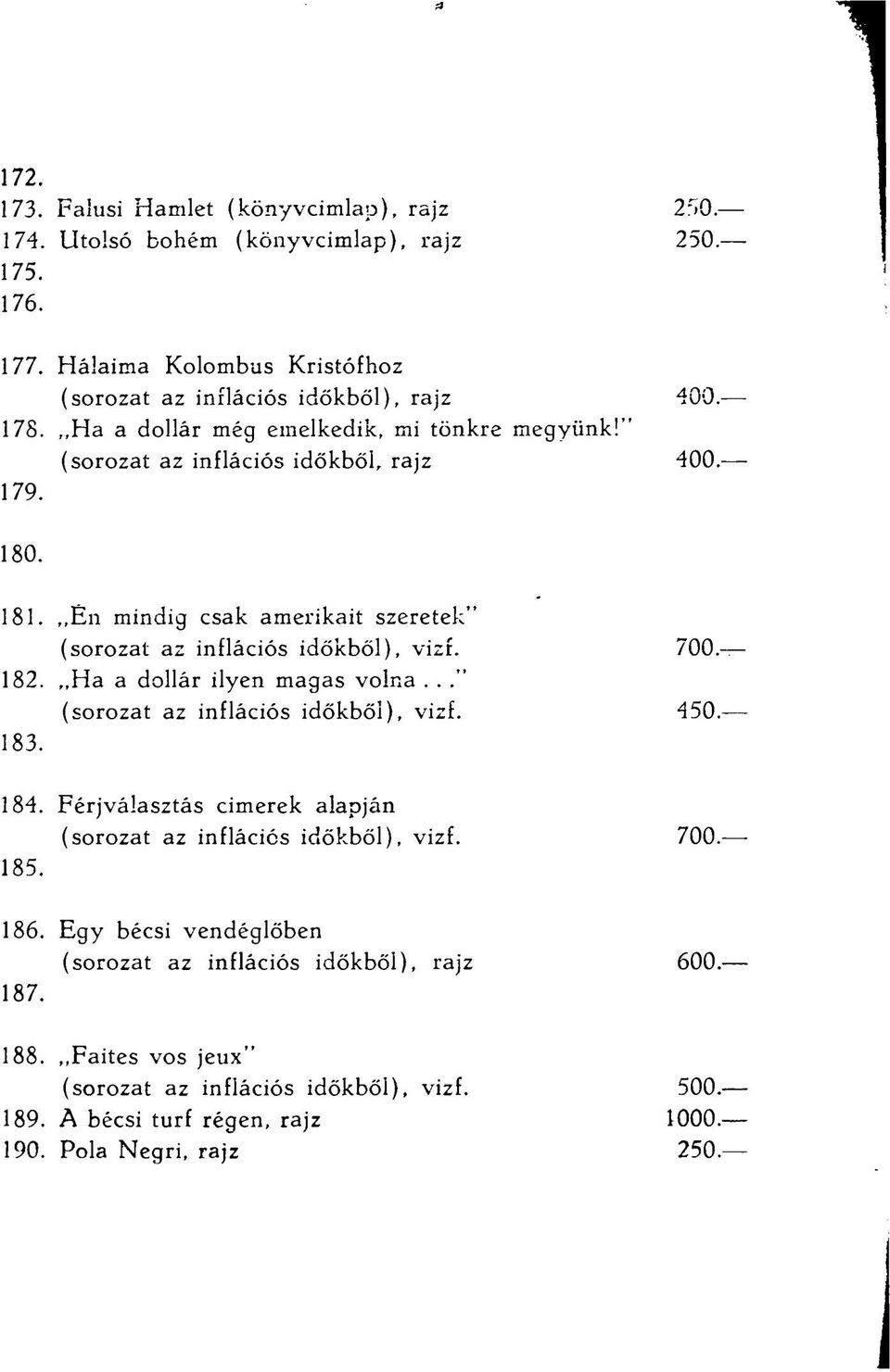 Ha a dollár ilyen magas volna..." (sorozat az inflációs időkből), vizf. 450. - 183. 184. Férjválasztás cimerek alapján (sorozat az inflációs időkből), vizf. 700. - 185. 186.