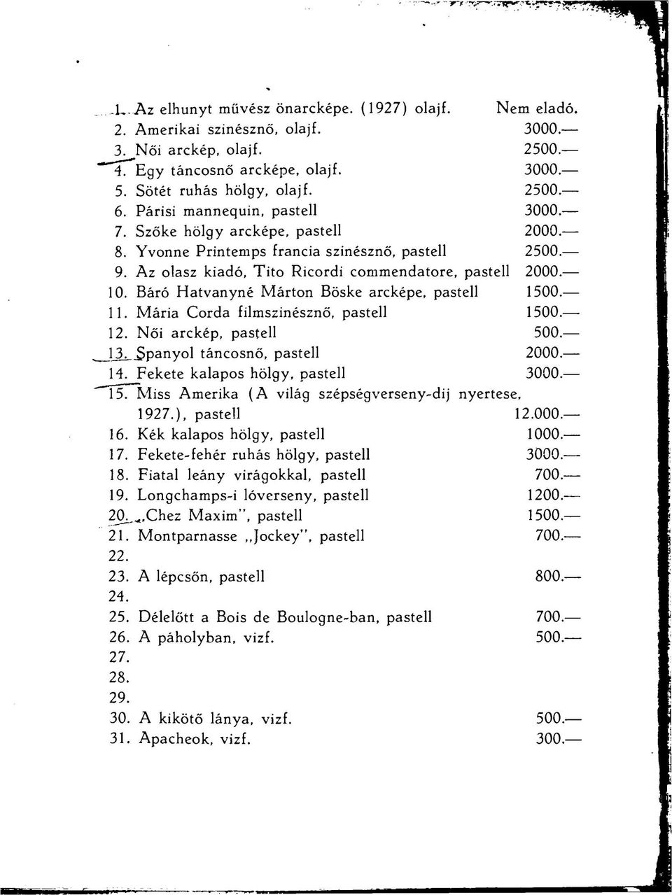 Báró Hatvanyné Márton Böske arcképe, pastell 1500. 11. Mária Corda filmszinésznő, pastell 1500. 12. Női arckép, pastell 500. J_3^J?panyol táncosnő, pastell 2000. 14.