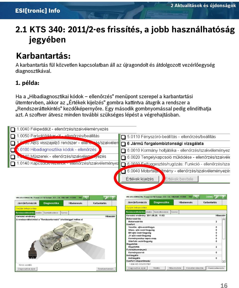 példa: Ha a Hibadiagnosztikai kódok ellenőrzés menüpont szerepel a karbantartási ütemtervben, akkor az Értékek kijelzés