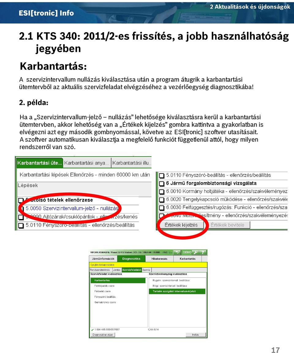 példa: Ha a Szervizintervallum-jelző nullázás lehetősége kiválasztásra kerül a karbantartási ütemtervben, akkor lehetőség van a Értékek kijelzés gombra