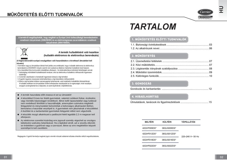 A termék hulladékként való kezelése (hulladék elektromos és elektronikus berendezés) (A légkondicionáló európai országokban való használatakor a következő útmutatást kell követni) - A terméken vagy