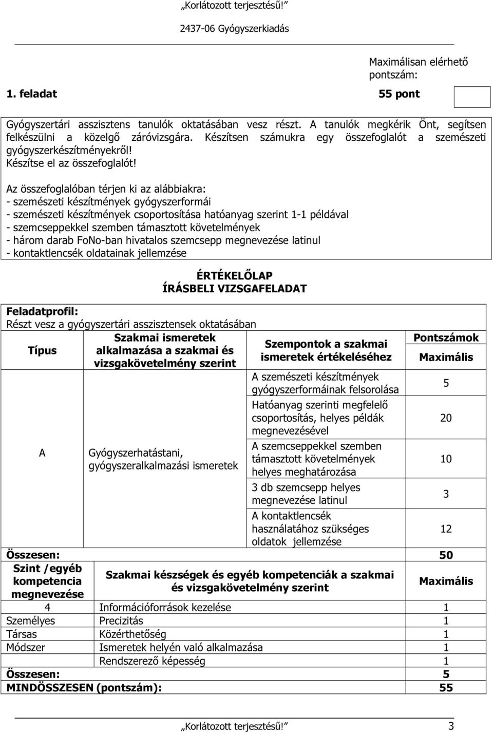 z összefoglalóban térjen ki az alábbiakra: - szemészeti készítmények gyógyszerformái - szemészeti készítmények csoportosítása hatóanyag szerint 1-1 példával - szemcseppekkel szemben támasztott