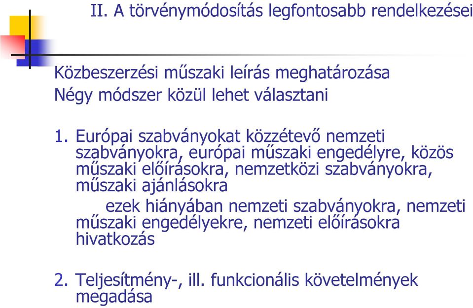 előírásokra, nemzetközi szabványokra, műszaki ajánlásokra ezek hiányában nemzeti szabványokra,