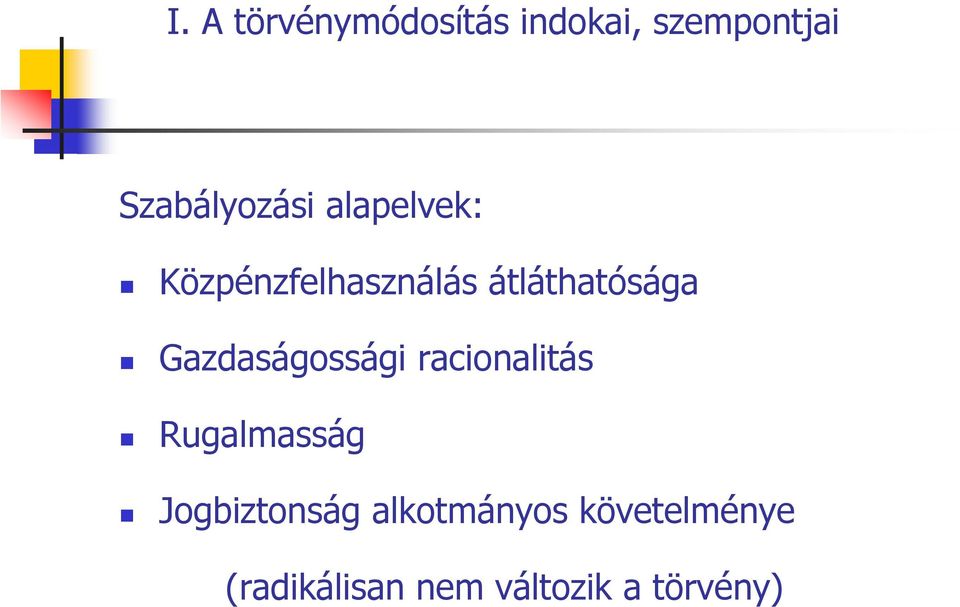 átláthatósága Gazdaságossági racionalitás Rugalmasság