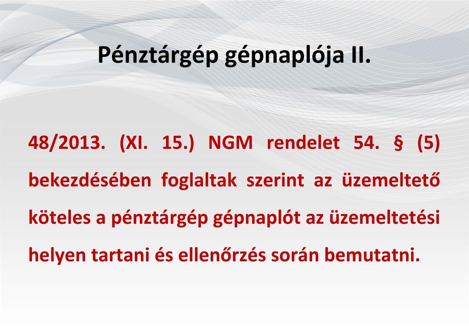 (5) bekezdésében foglaltak szerint az üzemeltető