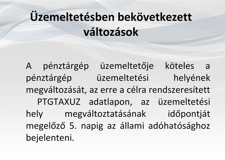 célra rendszeresített PTGTAXUZ adatlapon, az üzemeltetési hely