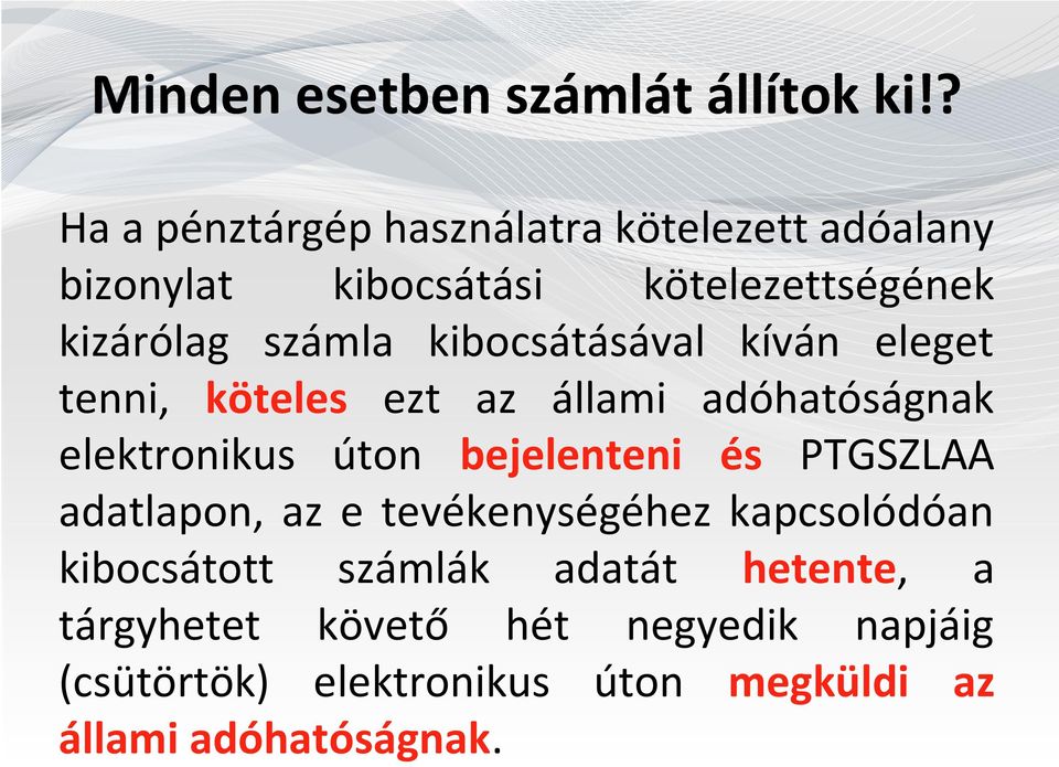 kibocsátásával kíván eleget tenni, köteles ezt az állami adóhatóságnak elektronikus úton bejelenteni és