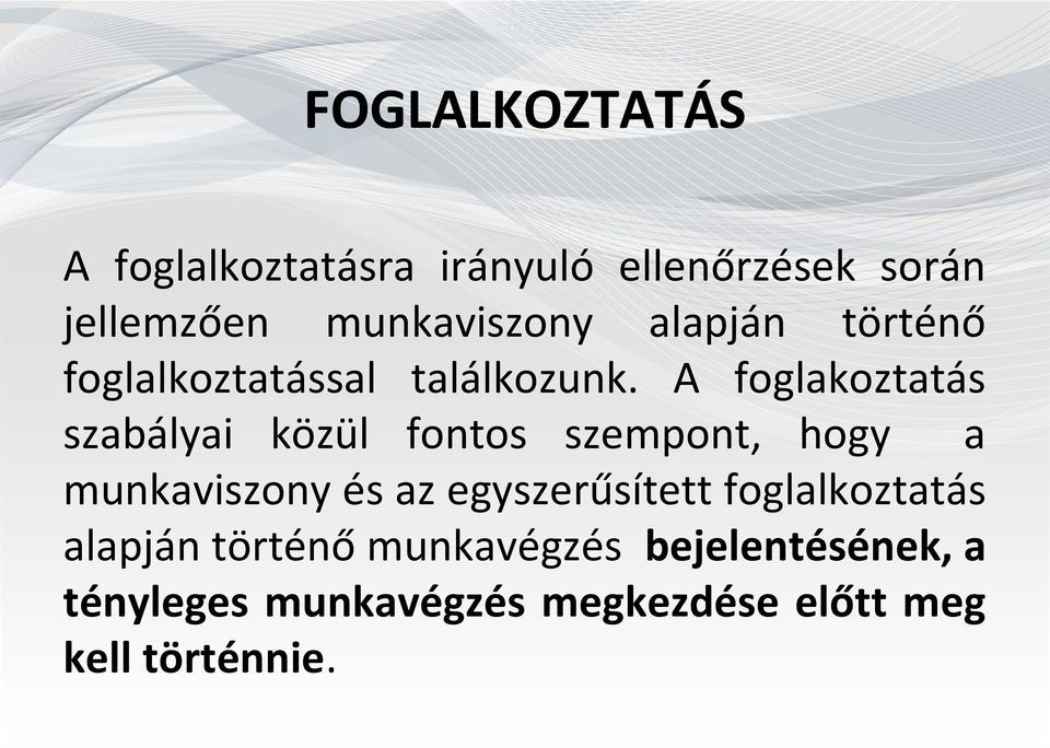 A foglakoztatás szabályai közül fontos szempont, hogy a munkaviszony és az