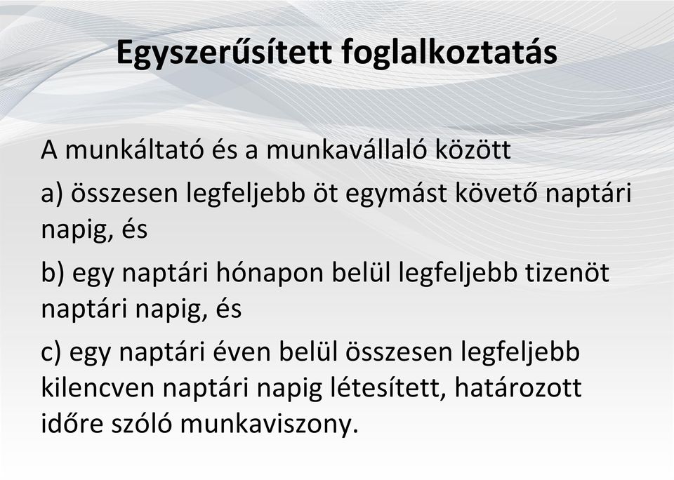 hónapon belül legfeljebb tizenöt naptári napig, és c) egy naptári éven belül