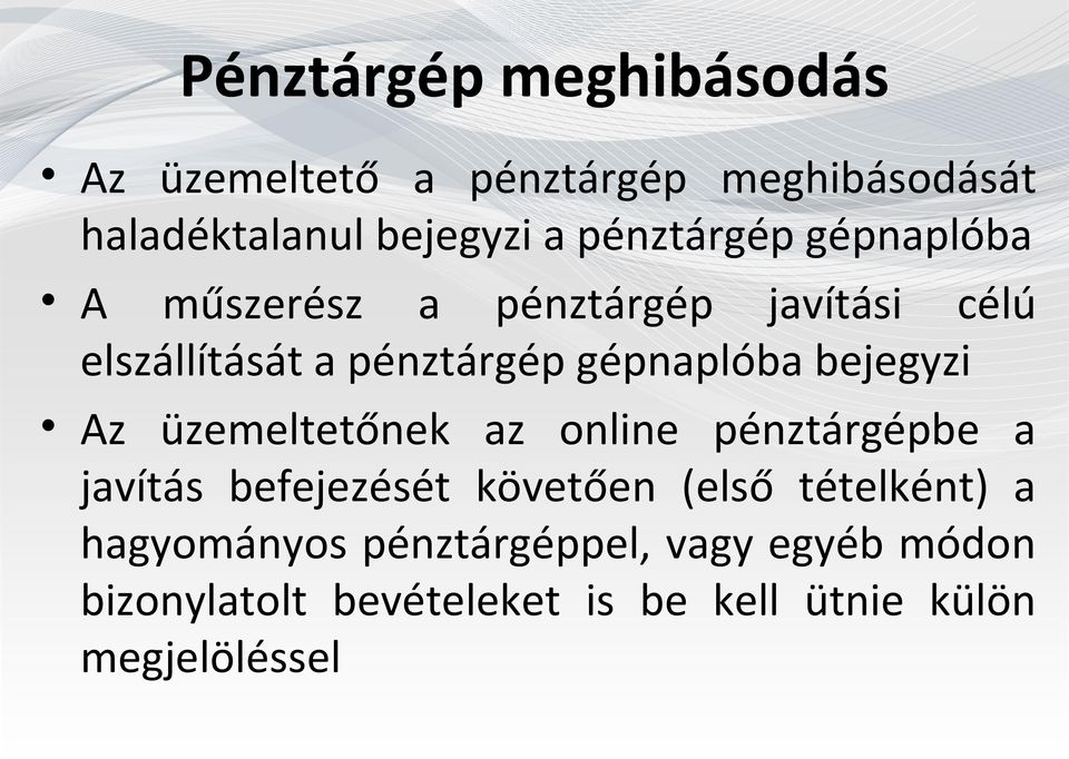 bejegyzi Az üzemeltetőnek az online pénztárgépbe a javítás befejezését követően (első tételként) a