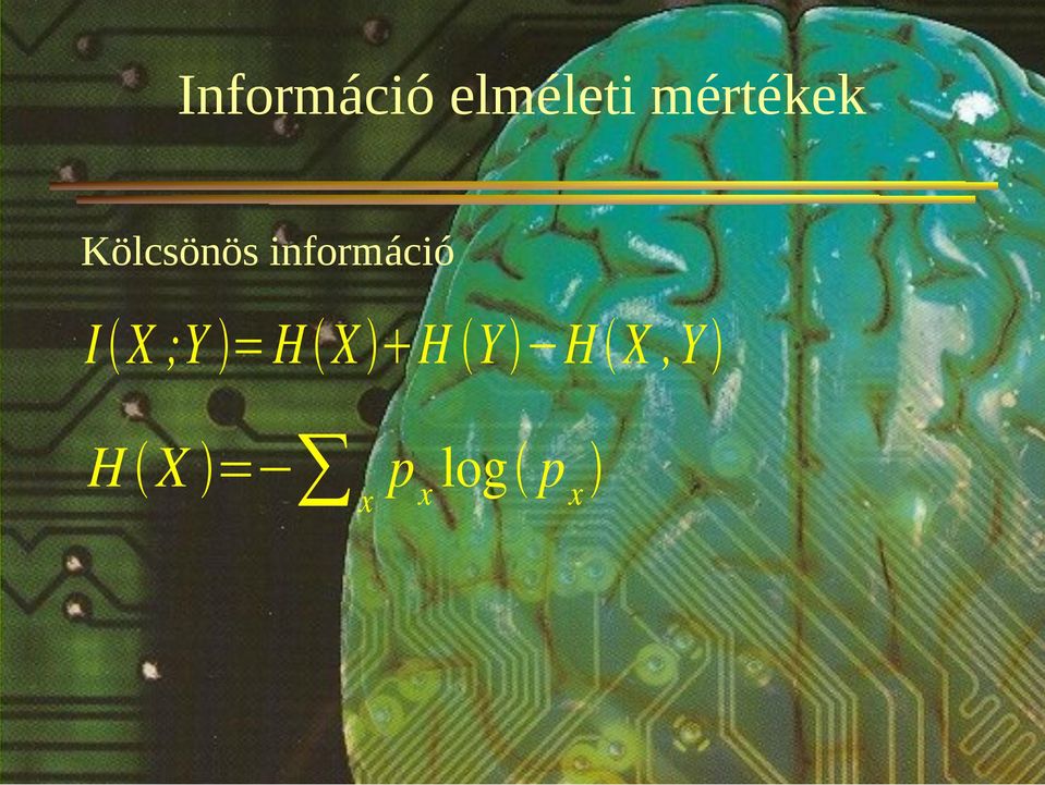 információ I X ;Y = H