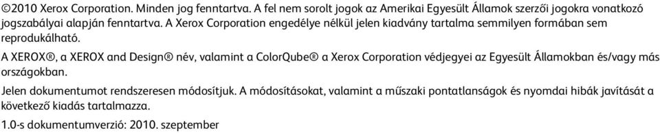 A Xerox Corporation engedélye nélkül jelen kiadvány tartalma semmilyen formában sem reprodukálható.