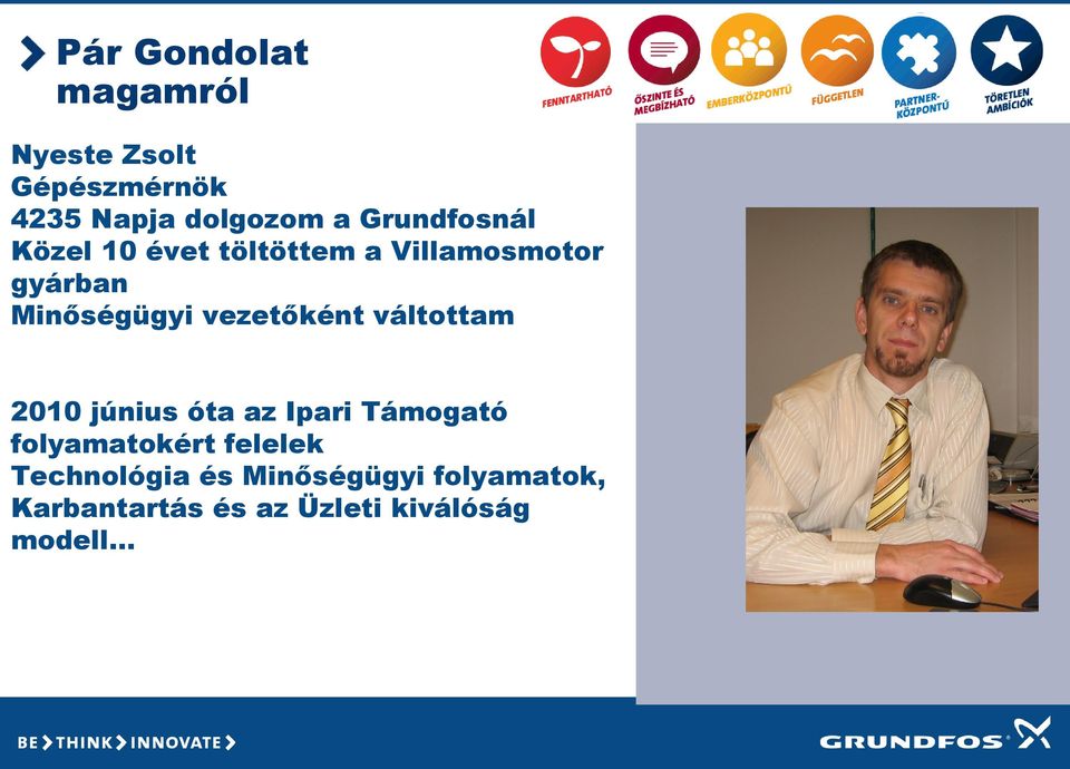vezetőként váltottam 2010 június óta az Ipari Támogató folyamatokért