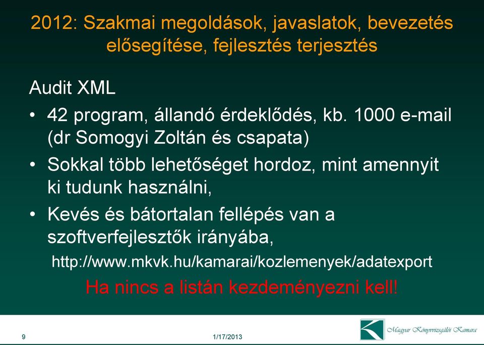 1000 e-mail (dr Somogyi Zoltán és csapata) Sokkal több lehetőséget hordoz, mint amennyit ki tudunk