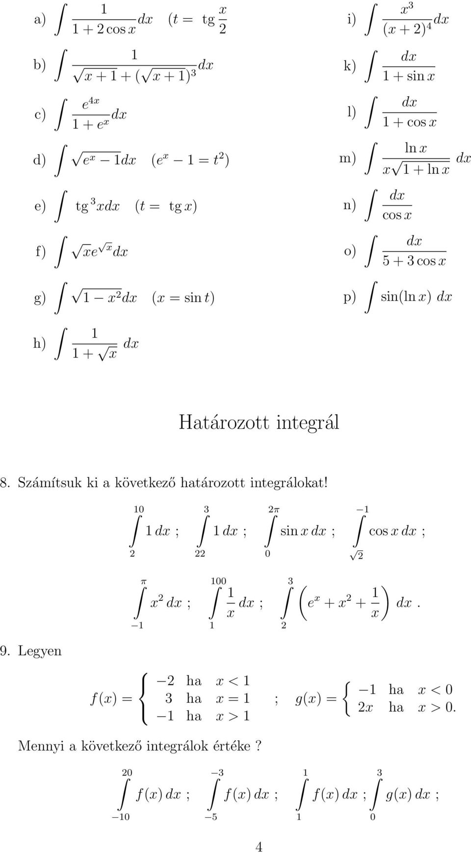 Számítsuk ki a következő határozott integrálokat! ; 3 ; π sin ; cos ; π ; ; 3 ( e + + ). 9.