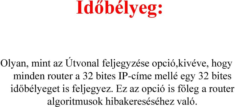 mellé egy 32 bites időbélyeget is feljegyez.