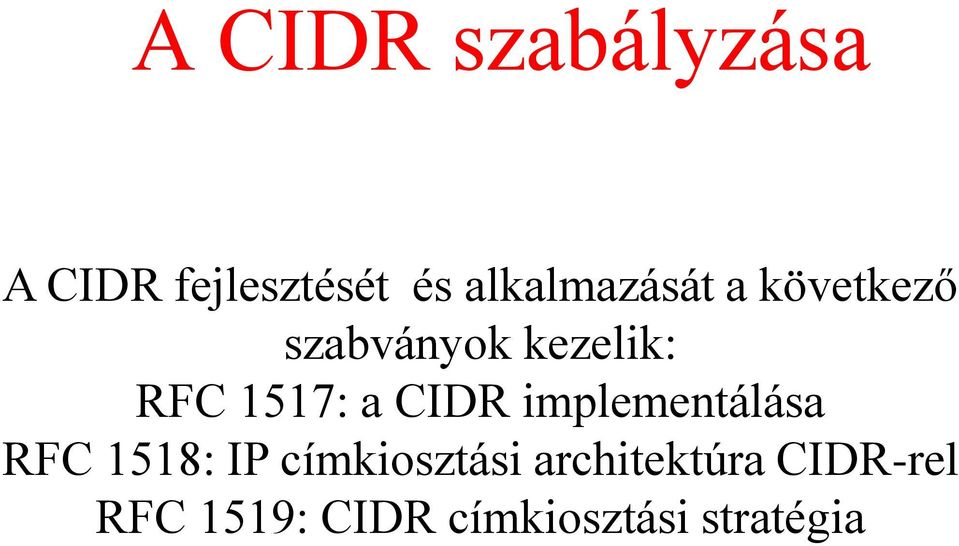 1517: a CIDR implementálása RFC 1518: IP